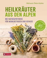 Heilkr&auml;uter aus den Alpen - Michaela Th&ouml;ni-Kohler