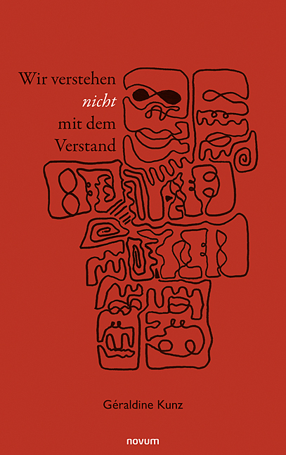 Wir verstehen nicht mit dem Verstand - G&eacute;raldine Kunz