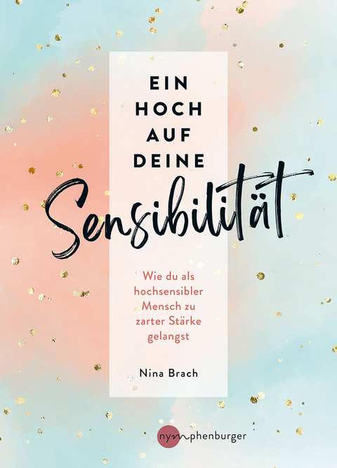 Ein Hoch auf deine Sensibilit&auml;t - Nina Brach