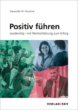 Positiv f&uuml;hren, Bundle - Alexander W. Hunziker
