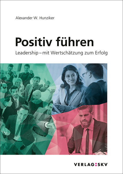 Positiv f&uuml;hren, Bundle - Alexander W. Hunziker