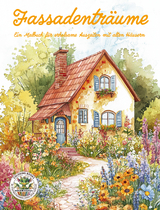 Fassadentr&auml;ume - Ein Malbuch f&uuml;r erholsame Auszeiten mit alten H&auml;usern - Nanja Holland