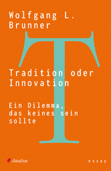 Tradition oder Innovation - Wolfgang L. Brunner