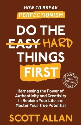 Do the Hard Things First - Scott Allan