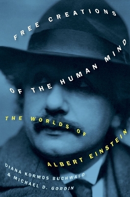 Free Creations of the Human Mind - Diana Kormos Buchwald, Michael D. Gordin