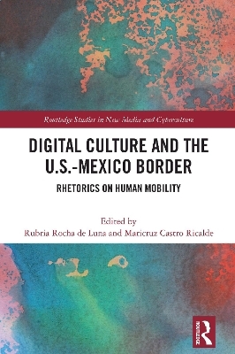 Digital Culture and the U.S.-Mexico Border - 