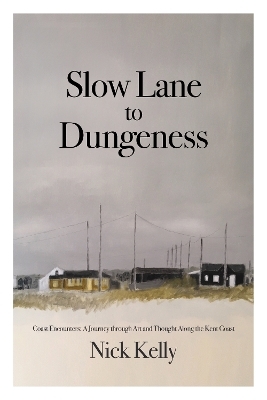 Slow Lane to Dungeness - Nick Kelly