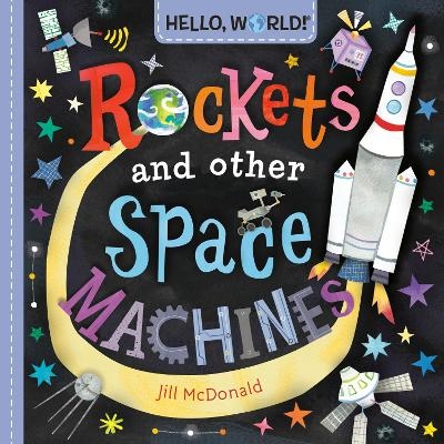 Hello, World! Rockets and Other Space Machines - Jill McDonald