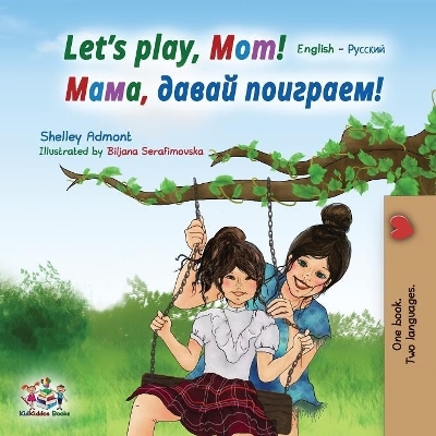 Let's play, Mom! - Shelley Admont, KidKiddos Books
