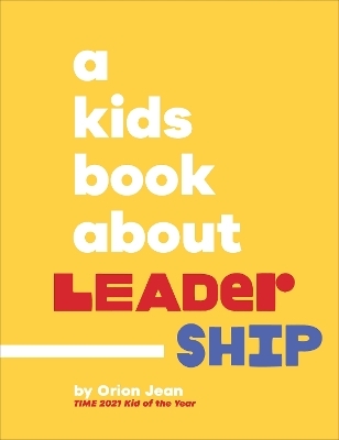 A Kids Book About Leadership - Orion Jean
