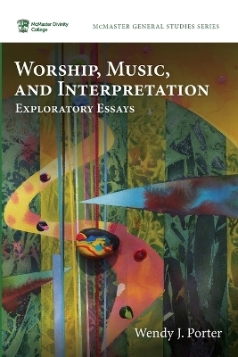 Worship, Music, and Interpretation - Wendy J Porter