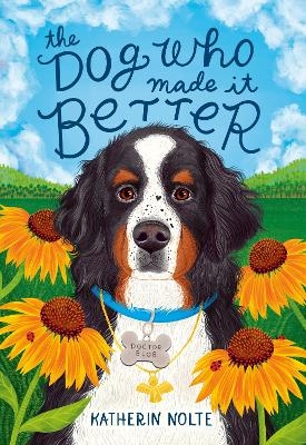 The Dog Who Made It Better - Katherin Nolte