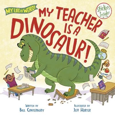 My Teacher Is a Dinosaur! - Bill Canterbury, Jeff Harter