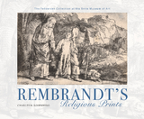 Rembrandt's Religious Prints -  Charles M. Rosenberg