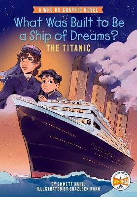 What Was Built to Be a Ship of Dreams?: The Titanic - Emmett Nahil