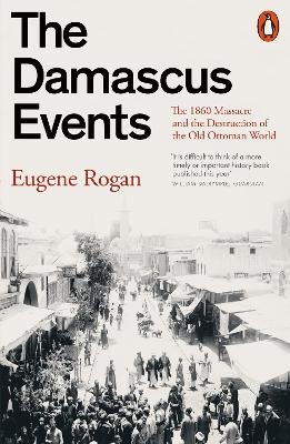 The Damascus Events - Eugene Rogan