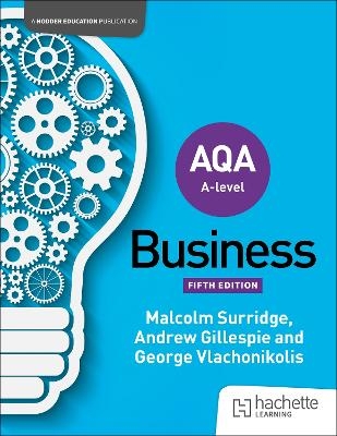 AQA A-level Business (Surridge, Gillespie and Vlachonikolis) Second Edition - Malcolm Surridge, Andrew Gillespie, George Vlachonikolis