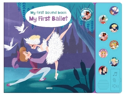 My First Music Book: My First Ballet - Christelle Galloux