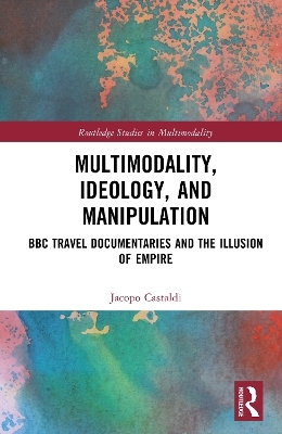 Multimodality, Ideology, and Manipulation - Jacopo Castaldi