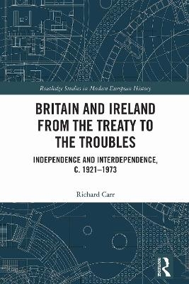 Britain and Ireland from the Treaty to the Troubles - Richard Carr