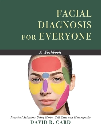 Facial Diagnosis for Everyone - a Workbook - David Robert Card