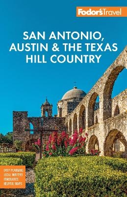 Fodor's San Antonio, Austin & the Texas Hill Country -  Fodor's Travel Guides