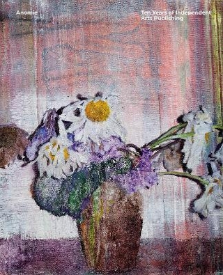 Anomie – Ten Years of Independent Arts Publishing