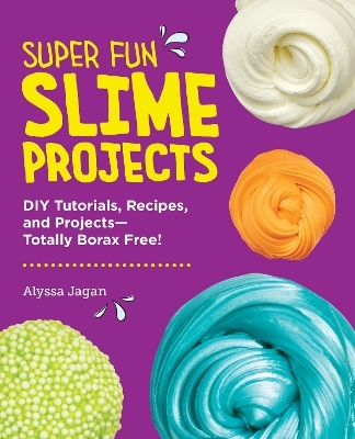Super Fun Slime Projects - Alyssa Jagan