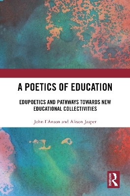 A Poetics of Education - John I’Anson, Alison Jasper