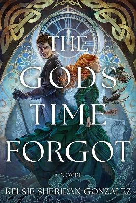 The Gods Time Forgot - Kelsie Sheridan Gonzalez