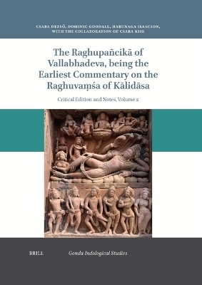 The Raghupañcikā of Vallabhadeva Being the Earliest Commentary on the Raghuvaṃśa of Kālidāsa