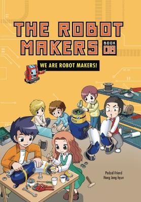 We Are Robot Makers! - Friend Podoal