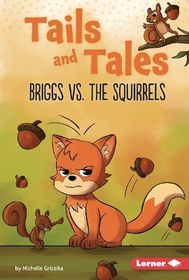 Briggs vs. the Squirrels - Michelle Griczika