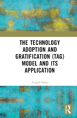 The Technology Adoption and Gratification (TAG) Model and Its Application - A.Y.M. Atiquil Islam