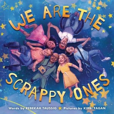 We Are the Scrappy Ones - Rebekah Taussig