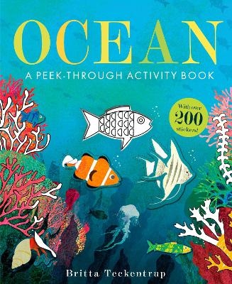 Ocean: A Peek-Through Activity Book: With over 200 stickers - Britta Teckentrup