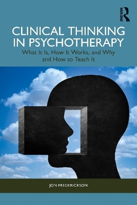 Clinical Thinking in Psychotherapy - Jon Frederickson