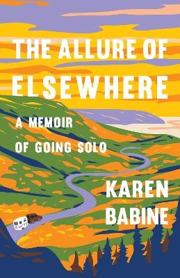 The Allure of Elsewhere - Karen Babine