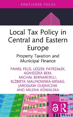 Local Tax Policy in Central and Eastern Europe - Paweł Felis, Leszek Patrzałek, Agnieszka Bem, Michał Bernardelli, Elżbieta Malinowska-Misiąg