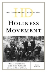 Historical Dictionary of the Holiness Movement - Patzwald, Gari-Anne; Jr., Wallace Thornton; Kostlevy, William