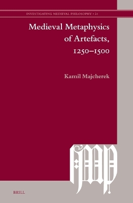 Medieval Metaphysics of Artefacts, 1250–1500