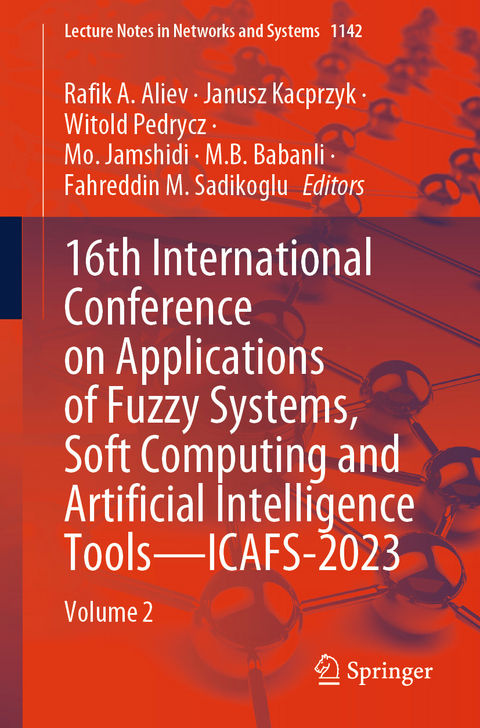 16th International Conference on Applications of Fuzzy Systems, Soft Computing and Artificial Intelligence Tools &ndash; ICAFS-2023 - 