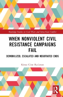 When Nonviolent Civil Resistance Campaigns Fail - Kirssa Cline Ryckman