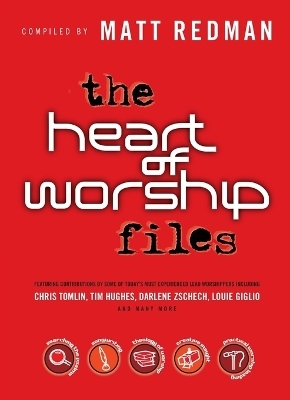 The Heart of Worship Files - Matt Redman
