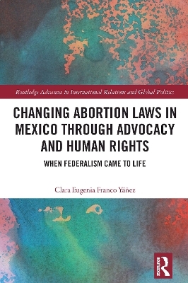 Changing Abortion Laws in Mexico Through Advocacy and Human Rights - Clara Eugenia Franco Yáñez