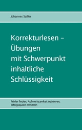 Korrekturlesen - &Uuml;bungen mit Schwerpunkt inhaltliche Schl&uuml;ssigkeit - Johannes Sailler