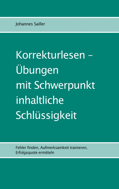 Korrekturlesen - &Uuml;bungen mit Schwerpunkt inhaltliche Schl&uuml;ssigkeit - Johannes Sailler