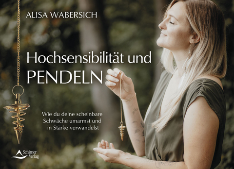 Hochsensibilit&auml;t und Pendeln - Alisa Wabersich