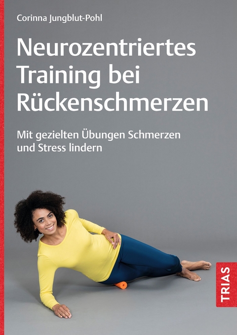 Neurozentriertes Training bei R&uuml;ckenschmerzen - Corinna Jungblut-Pohl