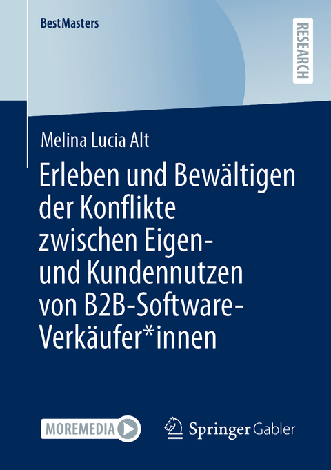Erleben und Bew&auml;ltigen der Konflikte zwischen Eigen- und Kundennutzen von B2B-Software-Verk&auml;ufer*innen - Melina Lucia Alt